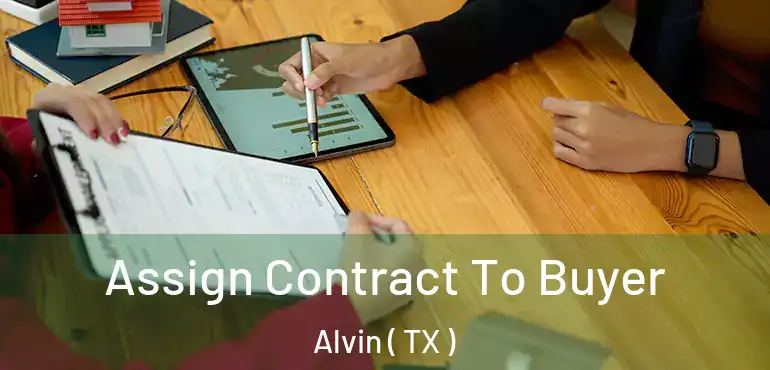  Assign Contract To Buyer Alvin ( TX )