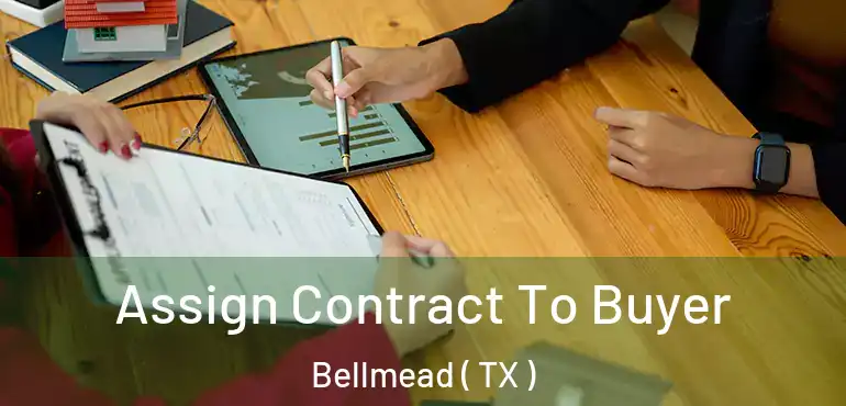  Assign Contract To Buyer Bellmead ( TX )
