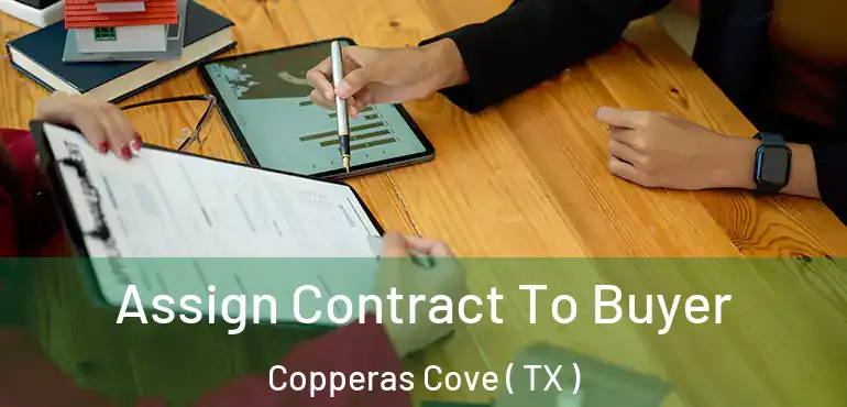  Assign Contract To Buyer Copperas Cove ( TX )