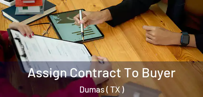  Assign Contract To Buyer Dumas ( TX )
