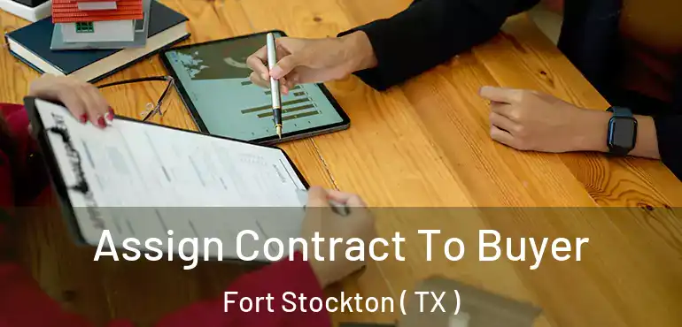  Assign Contract To Buyer Fort Stockton ( TX )