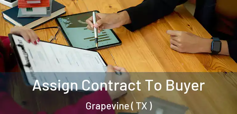  Assign Contract To Buyer Grapevine ( TX )
