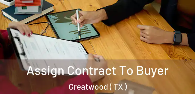  Assign Contract To Buyer Greatwood ( TX )