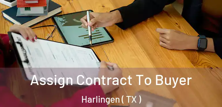  Assign Contract To Buyer Harlingen ( TX )