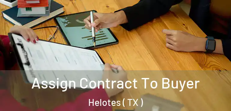 Assign Contract To Buyer Helotes ( TX )