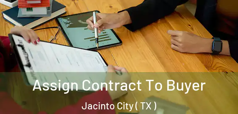  Assign Contract To Buyer Jacinto City ( TX )
