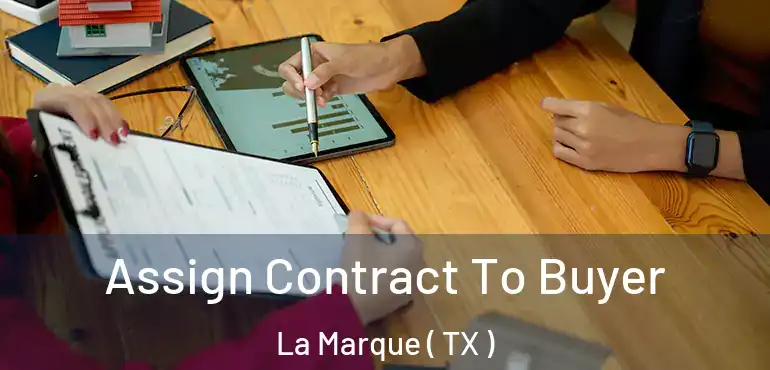  Assign Contract To Buyer La Marque ( TX )
