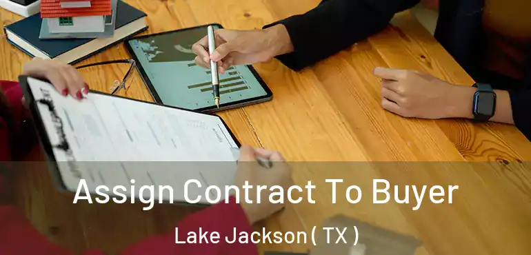  Assign Contract To Buyer Lake Jackson ( TX )