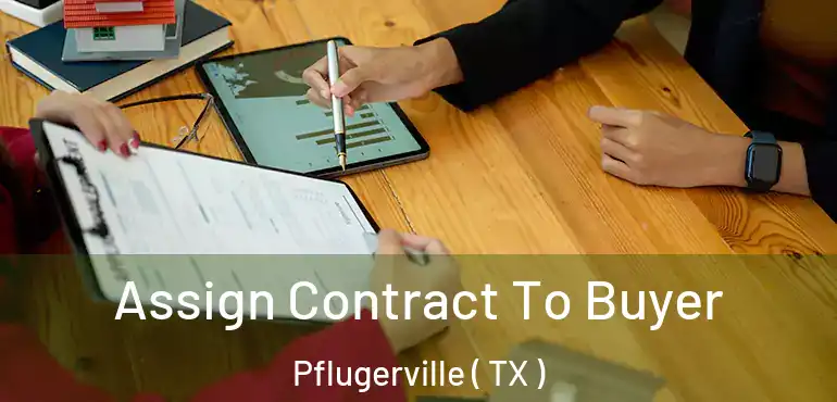  Assign Contract To Buyer Pflugerville ( TX )