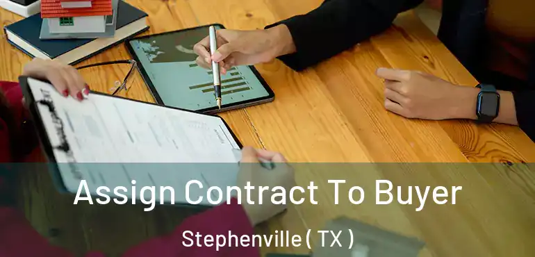  Assign Contract To Buyer Stephenville ( TX )
