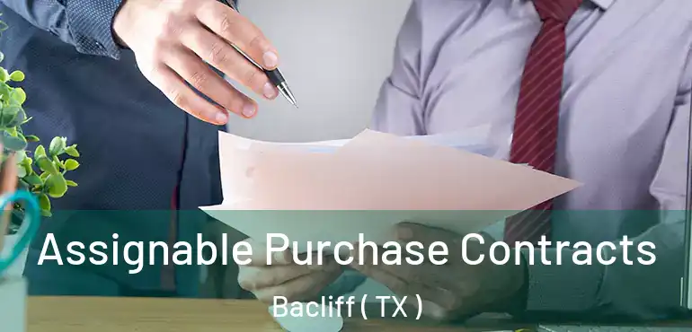  Assignable Purchase Contracts Bacliff ( TX )