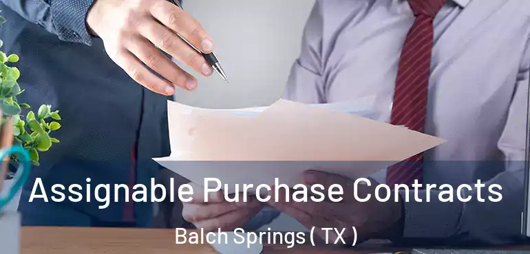  Assignable Purchase Contracts Balch Springs ( TX )