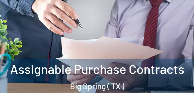  Assignable Purchase Contracts Big Spring ( TX )