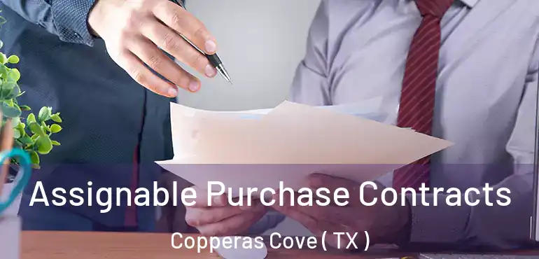  Assignable Purchase Contracts Copperas Cove ( TX )