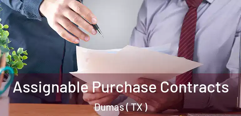  Assignable Purchase Contracts Dumas ( TX )