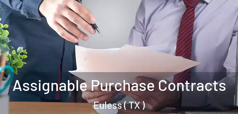  Assignable Purchase Contracts Euless ( TX )