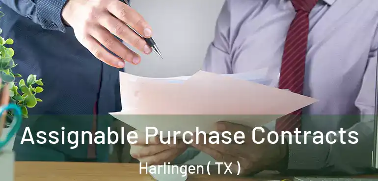  Assignable Purchase Contracts Harlingen ( TX )