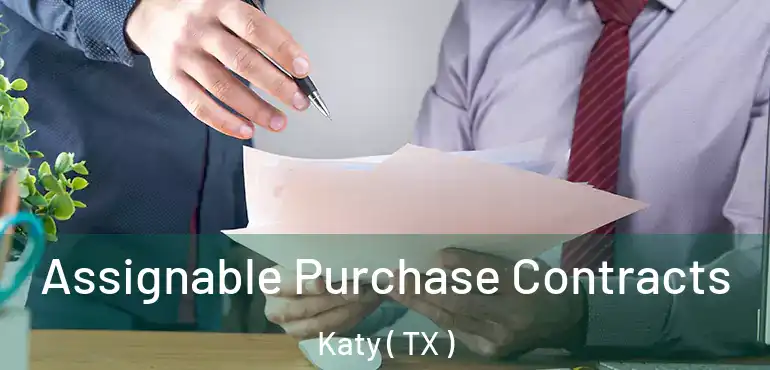 Assignable Purchase Contracts Katy ( TX )