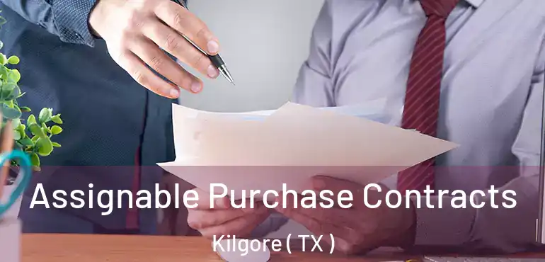  Assignable Purchase Contracts Kilgore ( TX )