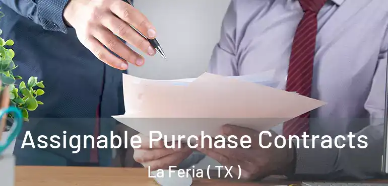  Assignable Purchase Contracts La Feria ( TX )
