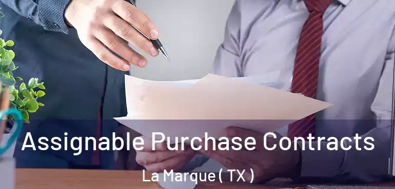  Assignable Purchase Contracts La Marque ( TX )
