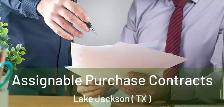  Assignable Purchase Contracts Lake Jackson ( TX )