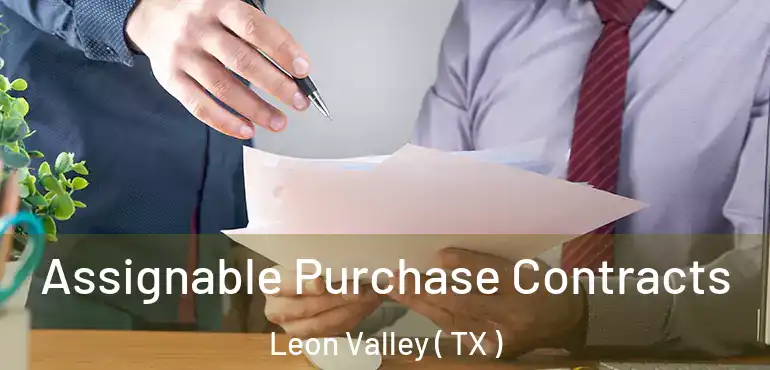  Assignable Purchase Contracts Leon Valley ( TX )