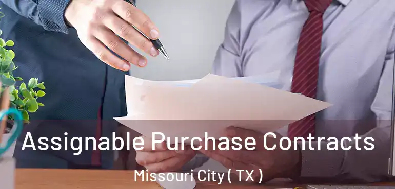  Assignable Purchase Contracts Missouri City ( TX )