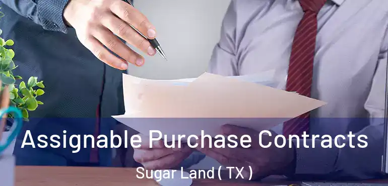  Assignable Purchase Contracts Sugar Land ( TX )