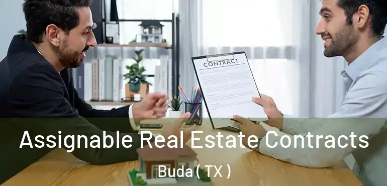  Assignable Real Estate Contracts Buda ( TX )