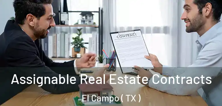  Assignable Real Estate Contracts El Campo ( TX )
