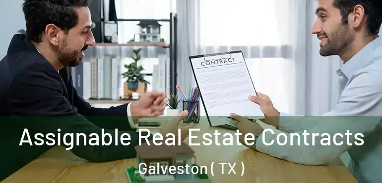  Assignable Real Estate Contracts Galveston ( TX )