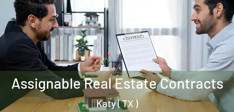  Assignable Real Estate Contracts Katy ( TX )