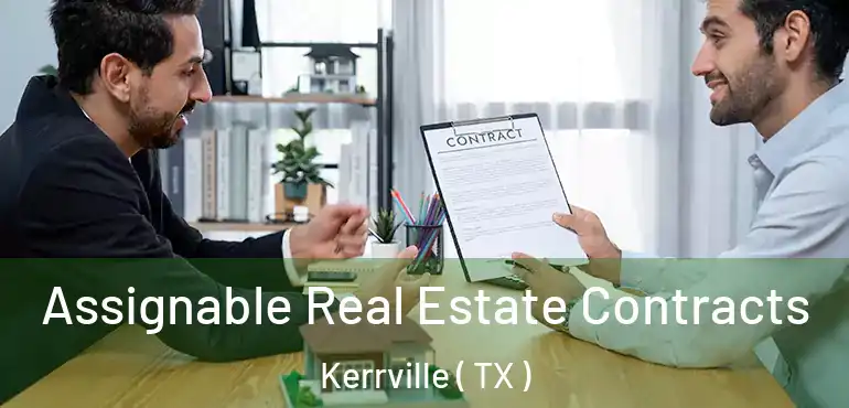  Assignable Real Estate Contracts Kerrville ( TX )