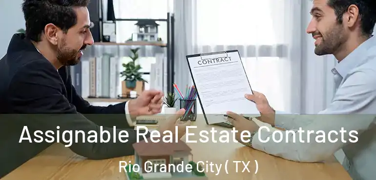  Assignable Real Estate Contracts Rio Grande City ( TX )