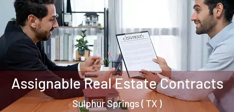  Assignable Real Estate Contracts Sulphur Springs ( TX )