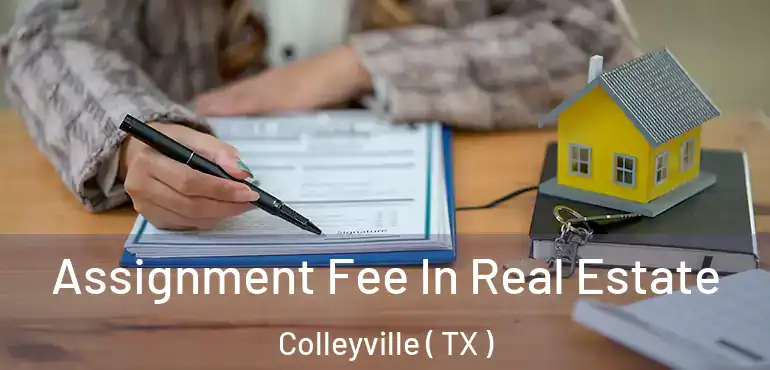  Assignment Fee In Real Estate Colleyville ( TX )