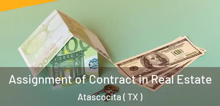  Assignment of Contract in Real Estate Atascocita ( TX )