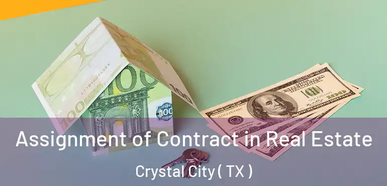  Assignment of Contract in Real Estate Crystal City ( TX )
