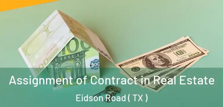  Assignment of Contract in Real Estate Eidson Road ( TX )