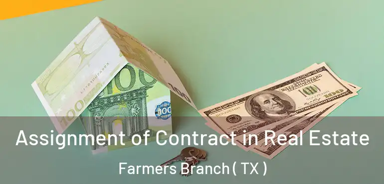  Assignment of Contract in Real Estate Farmers Branch ( TX )