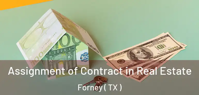  Assignment of Contract in Real Estate Forney ( TX )