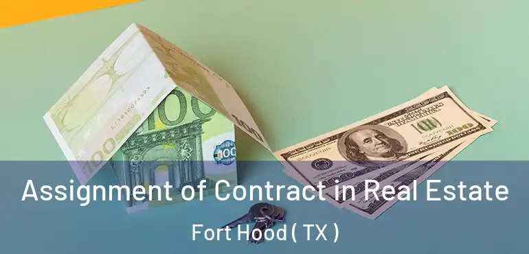  Assignment of Contract in Real Estate Fort Hood ( TX )