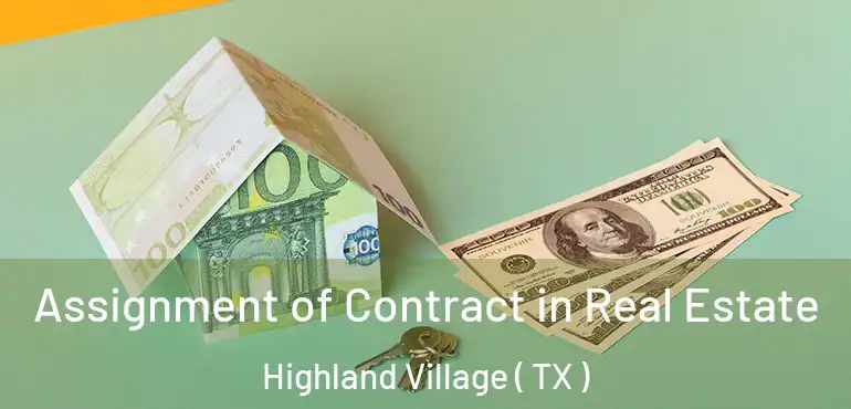  Assignment of Contract in Real Estate Highland Village ( TX )