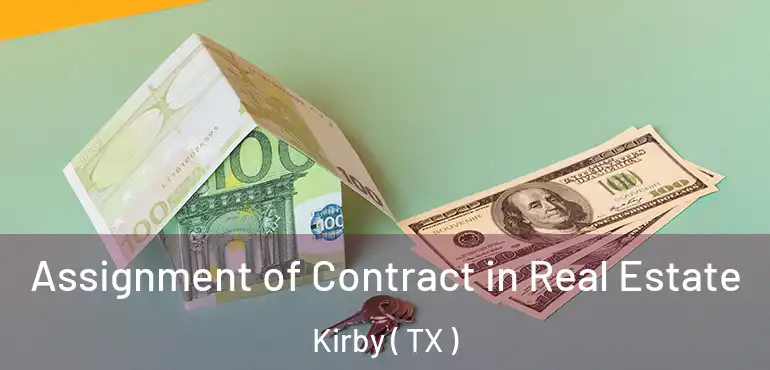  Assignment of Contract in Real Estate Kirby ( TX )