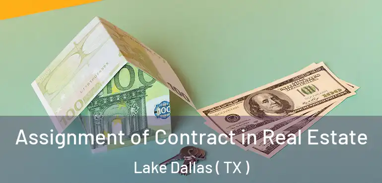  Assignment of Contract in Real Estate Lake Dallas ( TX )