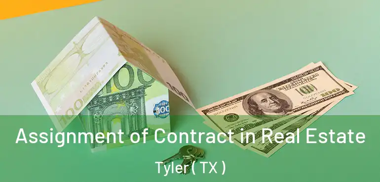  Assignment of Contract in Real Estate Tyler ( TX )