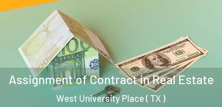  Assignment of Contract in Real Estate West University Place ( TX )