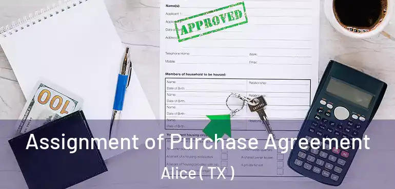  Assignment of Purchase Agreement Alice ( TX )