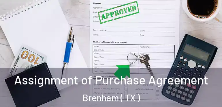  Assignment of Purchase Agreement Brenham ( TX )